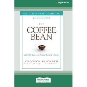 The Coffee Bean: A Simple Lesson to Create Positive Change [Large Print 16 Pt Ed